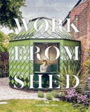 Work From Shed: Inspirational garden offices from around the world，棚屋工作：来自世界各地的鼓舞人心的花园办公室