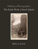 Making a Photographer: The Early Work of Ansel Adams，成为摄影师:安塞尔·亚当斯的早期作品