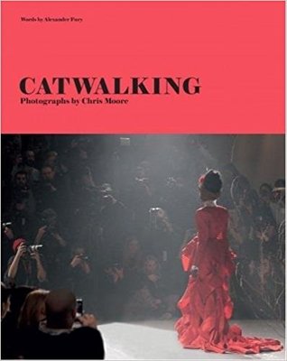 Catwalking: Photographs by Chris Moore，时装秀：由Chris Moore拍摄