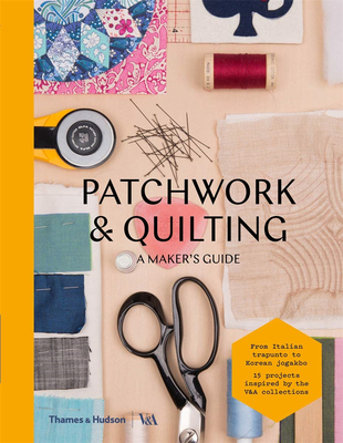 【Victoria and Albert Museum】Patchwork and Quilting: A Maker‘s Guide，拼布和绗缝：工艺师指南
