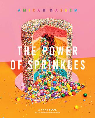 The Power of Sprinkles: A Cake Book by the Founder of Flour Shop，糖屑的力量:面粉店创始人写的一本蛋糕书