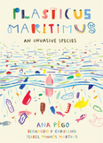 Plasticus Maritimus: An Invasive Species，入侵物种:海洋塑料【2020年博洛尼亚.拉格齐荣誉奖】