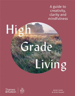 High Grade Living:A guide to creativity, clarity and mindfulness，高品位生活：创意/澄净/正念