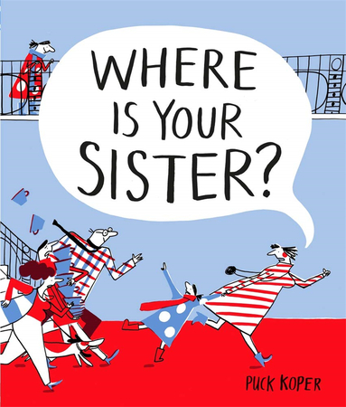 Where Is Your Sister? ，【2020博洛尼亚最佳童书奖】姐妹在哪里？
