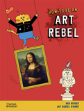 How to be an Art Rebel，如何成为艺术叛逆者