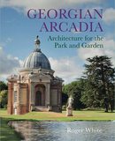 Georgian Arcadia: Architecture for the Park and Garden，乔治亚世外桃源：公园和花园的建筑