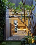 Courtyard Living: Contemporary Houses of the Asia-Pacific，庭院生活：亚太地区当代住宅