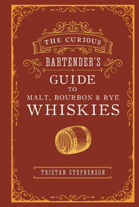 The Curious Bartender’s Guide to Malt, Bourbon & Rye Whiskies，好奇调酒师指南:麦芽/波旁威士忌/黑麦威士忌