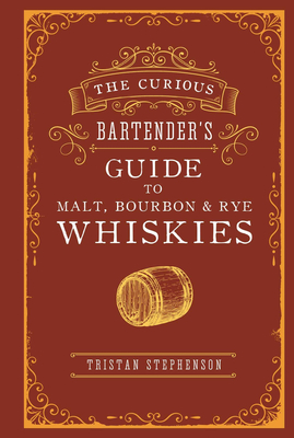 The Curious Bartender’s Guide to Malt, Bourbon & Rye Whiskies，好奇调酒师指南:麦芽/波旁威士忌/黑麦威士忌