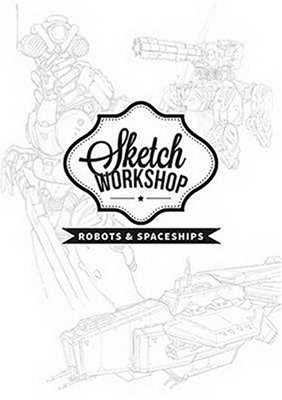 Sketch Workshop: Robots & Spaceships，素描工作室:机器人和宇宙飞船
