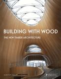 Building With Wood: The New Timber Architecture，用木材建造：新型木材建筑