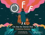 Off: The Day the Internet Died，离线：没有互联网的一天