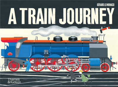 A Train Journey: A pop-up history of rail travel，火车之旅立体书 法国立体书艺术家Gerard Lo Monaco