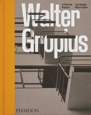 Walter Gropius: An Illustrated Biography，瓦尔特·格罗皮乌斯：插图传记