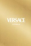 【Catwalk】Versace Catwalk: The Complete Collections，范思哲T台秀:完整收藏