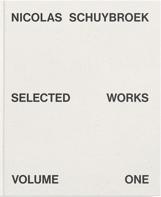 Nicolas Schuybroek: Selected Works Volume One，比利时建筑师Nicolas Schuybroek:作品选集卷一