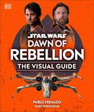 Star Wars™ The Dawn of Rebellion Visual Guide，星球大战：起义黎明视觉指南