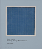 Agnes Martin: Painting Writings Remembrances，艾格尼丝·马丁：绘画 著作 回忆