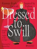 Dressed to Swill: Runway-Ready Cocktails Inspired by Fashion Icons，盛装痛饮：受时尚偶像启发的鸡尾酒