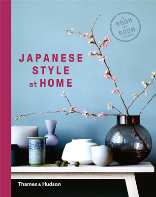 Japanese Style at Home: A Room by Room Guide，日式风格之家：一间间指南