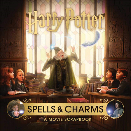 Harry Potter: Spells and Charms: A Movie Scrapbook，哈利·波特:魔法与符咒:电影剪贴簿