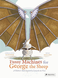 Funny Machines for George the Sheep: A Childrens Book Inspired by Leonardo Da Vinci，乔治羊的滑稽机器：受达芬奇启发的
