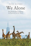We Alone: How Humans Have Conquered the Planet and Can Also Save It，我们是孤独的:人类如何征服并拯救地球