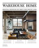 Warehouse Home: Industrial Inspiration for Twenty-First-Century Living ，仓库式住宅：21世纪工业风家居设计