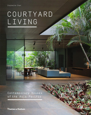Courtyard Living: Contemporary Houses of the Asia-Pacific，庭院生活：亚太地区的现代住宅