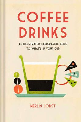 Coffee Drinks : An Illustrated Infographic Guide to What‘s in Your Cup，咖啡饮品：信息图表插画指南
