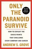 Only the Paranoid Survive，只有偏执狂能存活：如何利用挑战每个公司和职业的危机点