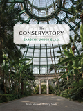 The Conservatory: A Celebration of Architecture, Nature, and Light，温室植物园：建筑，自然与光影欣赏