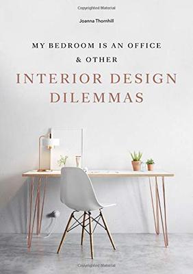 My Bedroom is an Office& Other Interior Design Dilemmas，我的卧室也可以是办公室：系列设计难题向导