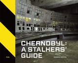 Chernobyl: A Stalkers’ Guide，切尔诺贝利:追踪者指南