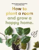 How to plant a room: and grow a happy home，如何用绿植装饰空间
