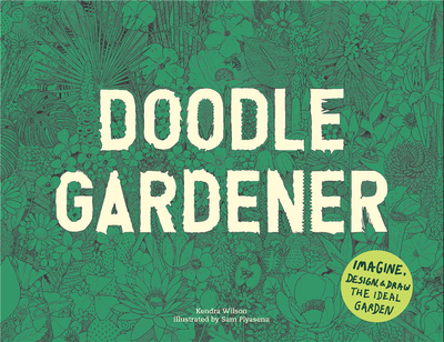 Doodle Gardener: Imagine, Design and Draw the Ideal Garden，涂鸦园丁:想象、设计和绘制理想花园