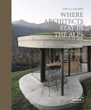 Where Architects Stay in the Alps: Lodgings for Design Enthusiasts，建筑师于阿尔卑斯山度假住宿