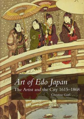 Art of Edo Japan: The Artist and the City 1615-1868，日本江户时代艺术