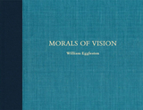 William Eggleston: Morals of Vision，威廉·埃格斯顿：道德幻想