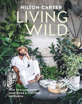 Living Wild，自然生活：利用家居绿植提升幸福感