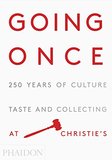 Going Once: 250 Years of Culture, Taste and Collecting at Christie's，去一次：250年的文化、品味和收藏在佳士得拍卖行