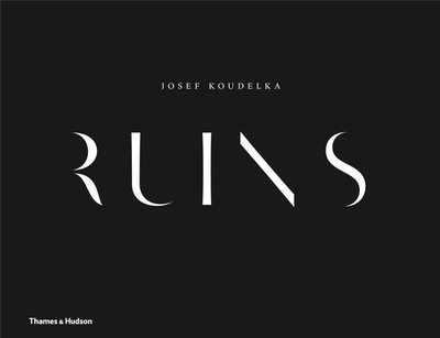 Josef Koudelka: Ruins，约瑟夫·寇德卡:废墟