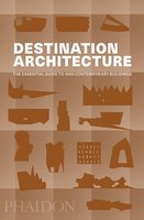 Destination Architecture: The Essential Guide to 1000 Contemporary Buildings，目的建筑:1000个当代建筑的基本指南