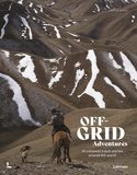 Off-Grid Adventures: 20 Untamed Travel Stories Around the World，逍遥之旅：20 个非凡的旅行冒险