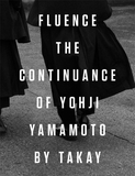 Fluence. The Continuance of Yohjl Yamamoto by Takay，神秘的影响:山本耀司的延续