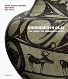 Grounded in Clay: The Spirit of Pueblo Potter，粘土的艺术：普埃布洛陶瓷工艺的精神