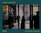 Harry Gruyaert: Between Worlds，哈利·格鲁亚特：两个世界