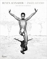 Ruven Afanador: Angel Gitano: The Men of Flamenco 佛拉门科的人
