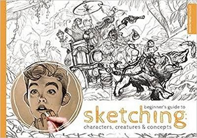 Beginner‘s Guide to Sketching: Characters, Creatures and Concepts,素描初学者指南:人物、生物和概念