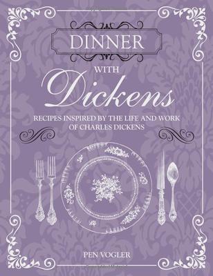 Dinner with Dickens: Recipes inspired by the life and work of Charles Dickens，与查尔斯.狄更斯共进晚餐:受查尔斯.狄更斯的